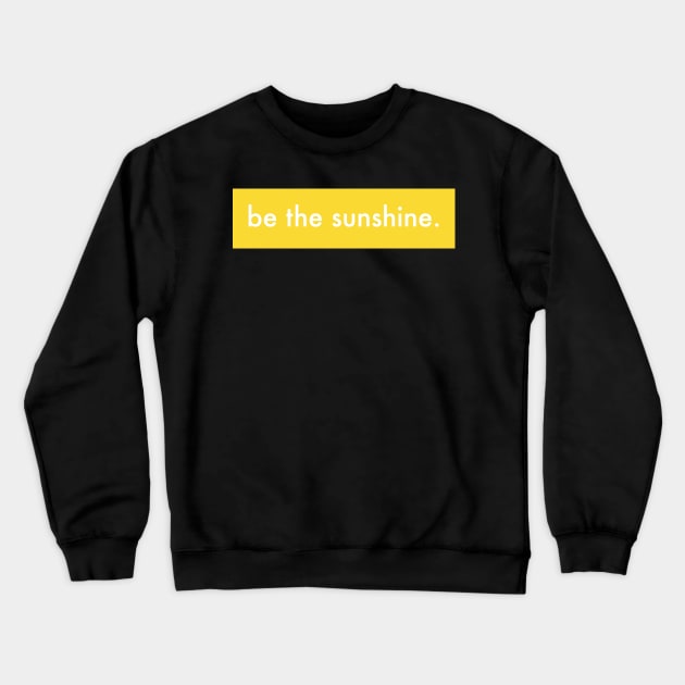 Be the sunshine Crewneck Sweatshirt by annacush